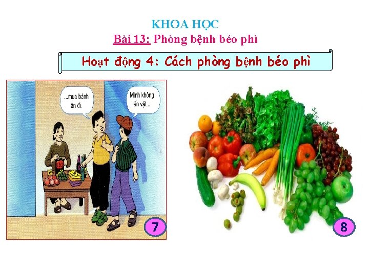 KHOA HỌC Bài 13: Phòng bệnh béo phì Hoạt động 4: Cách phòng bệnh