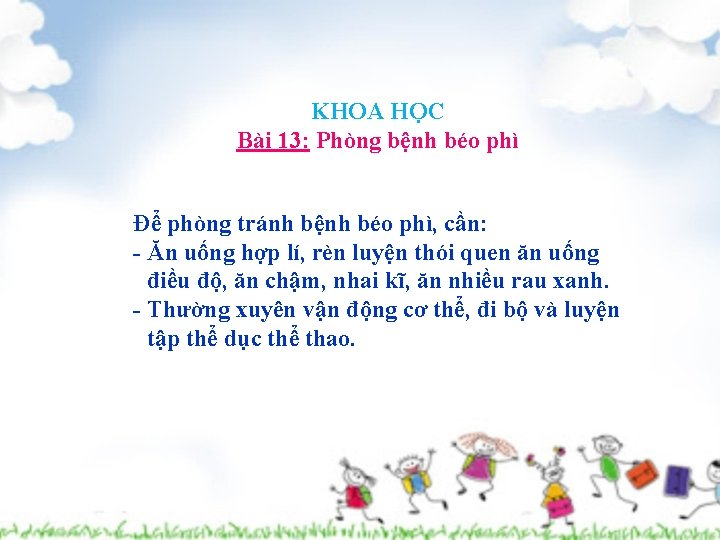 KHOA HỌC Bài 13: Phòng bệnh béo phì Để phòng tránh bệnh béo phì,