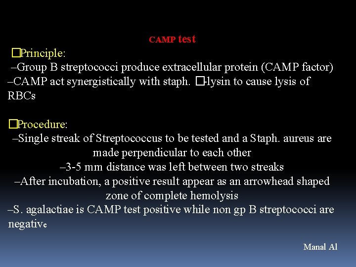 CAMP test �Principle: –Group B streptococci produce extracellular protein (CAMP factor) –CAMP act synergistically