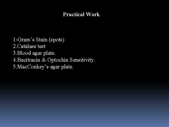 Practical Work 1 -Gram’s Stain (spots) 2. Catalase test 3. Blood agar plate. 4.