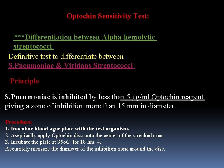 Optochin Sensitivity Test: ***Differentiation between Alpha-hemolytic streptococci Definitive test to differentiate between S. Pneumoniae