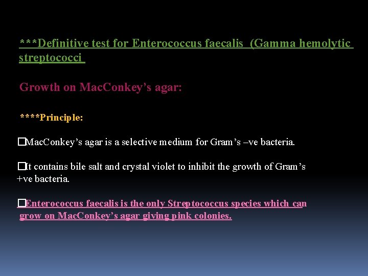 ***Definitive test for Enterococcus faecalis (Gamma hemolytic streptococci Growth on Mac. Conkey’s agar: ****Principle: