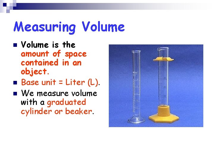 Measuring Volume n n n Volume is the amount of space contained in an