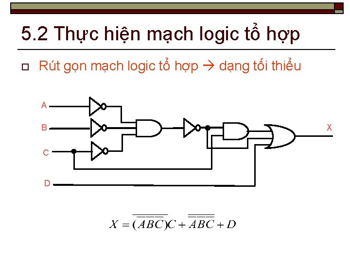 5. 2 Thực hiện mạch logic tổ hợp o Rút gọn mạch logic tổ