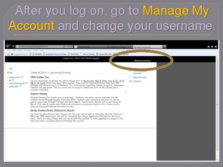 After you log on, go to Manage My Account and change your username. 