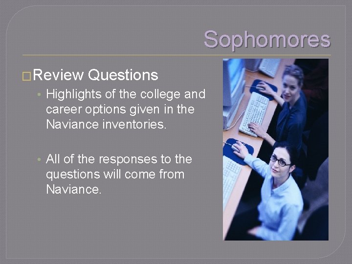 Sophomores �Review Questions • Highlights of the college and career options given in the