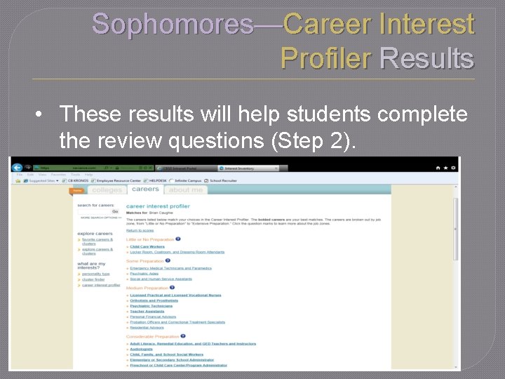 Sophomores—Career Interest Profiler Results • These results will help students complete the review questions