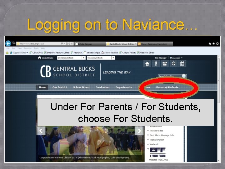 Logging on to Naviance… Under For Parents / For Students, choose For Students. 