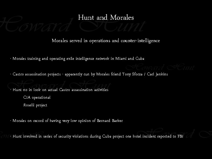 Hunt and Morales served in operations and counter-intelligence - Morales training and operating exile