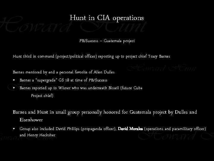 Hunt in CIA operations PB/Success – Guatemala project Hunt third in command (project/political officer)