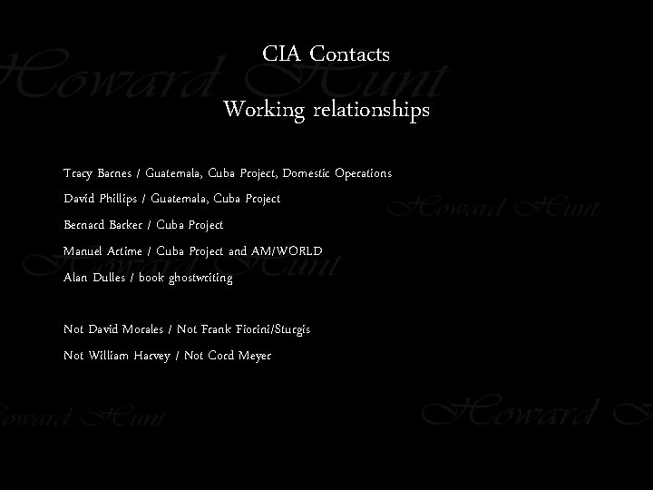 CIA Contacts Working relationships Tracy Barnes / Guatemala, Cuba Project, Domestic Operations David Phillips