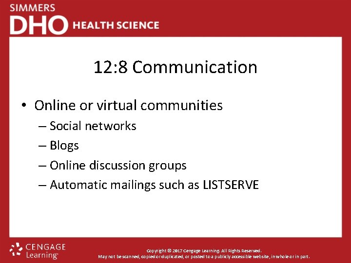 12: 8 Communication • Online or virtual communities – Social networks – Blogs –