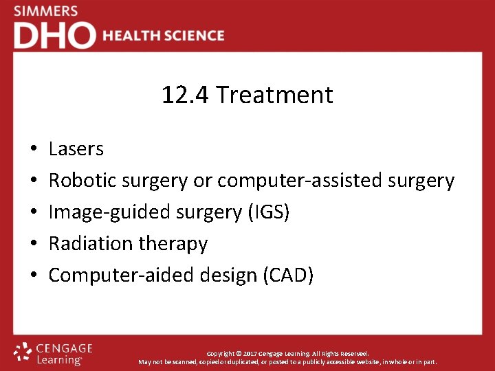 12. 4 Treatment • • • Lasers Robotic surgery or computer-assisted surgery Image-guided surgery