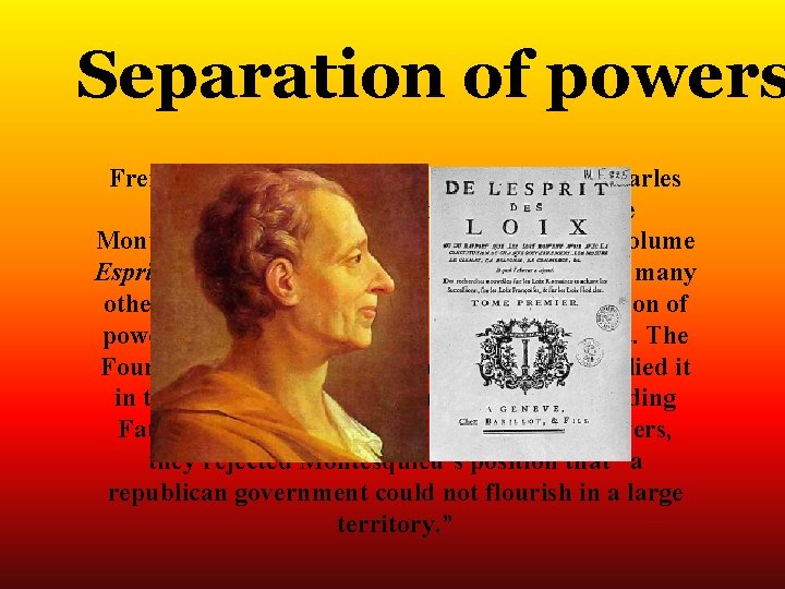 Separation of powers French aristocrat and political philosopher Charles Louis de Secondat, Baron de