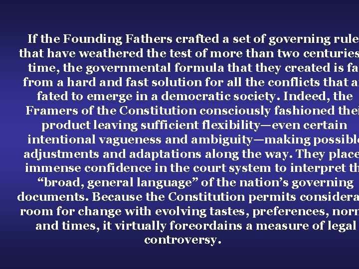 If the Founding Fathers crafted a set of governing rules that have weathered the