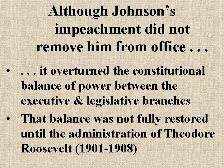 Although Johnson’s impeachment did not remove him from office. . . • . .