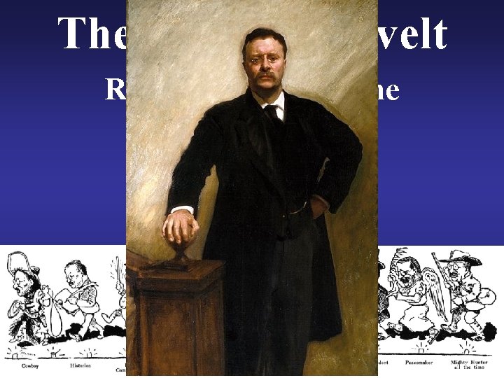 Theodore Roosevelt’s Rise to the Presidency 