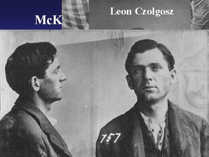 Leon Czolgosz Mc. Kinley’s Assassination 