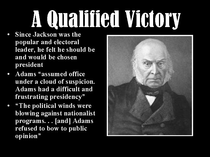 A Qualified Victory • Since Jackson was the popular and electoral leader, he felt