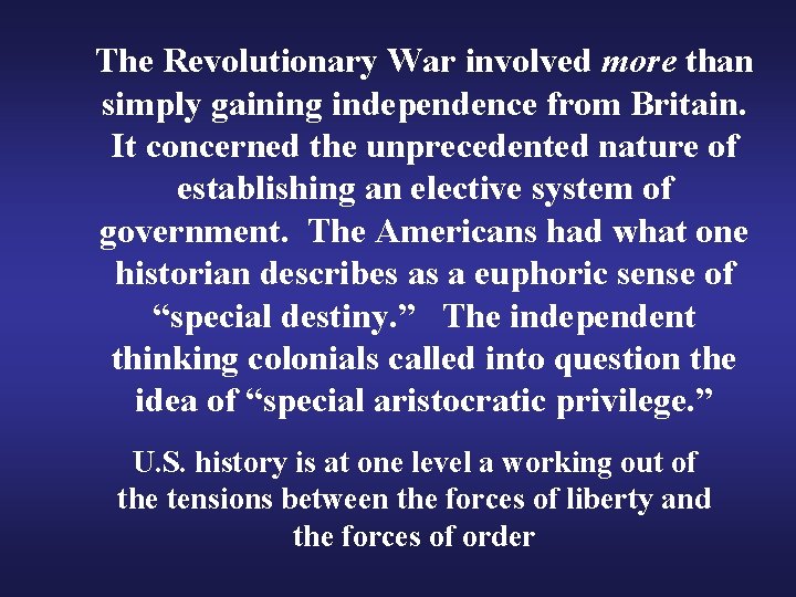 The Revolutionary War involved more than simply gaining independence from Britain. It concerned the