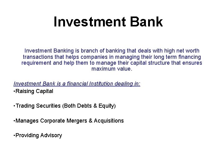 Investment Banking is branch of banking that deals with high net worth transactions that