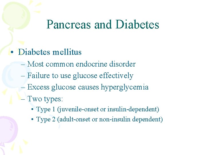 Pancreas and Diabetes • Diabetes mellitus – Most common endocrine disorder – Failure to