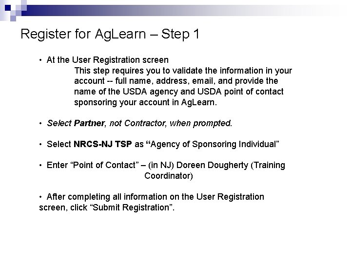 Register for Ag. Learn – Step 1 • At the User Registration screen This