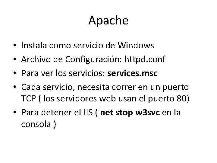 Apache Instala como servicio de Windows Archivo de Configuración: httpd. conf Para ver los