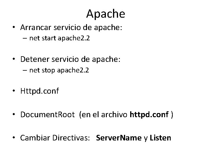 Apache • Arrancar servicio de apache: – net start apache 2. 2 • Detener