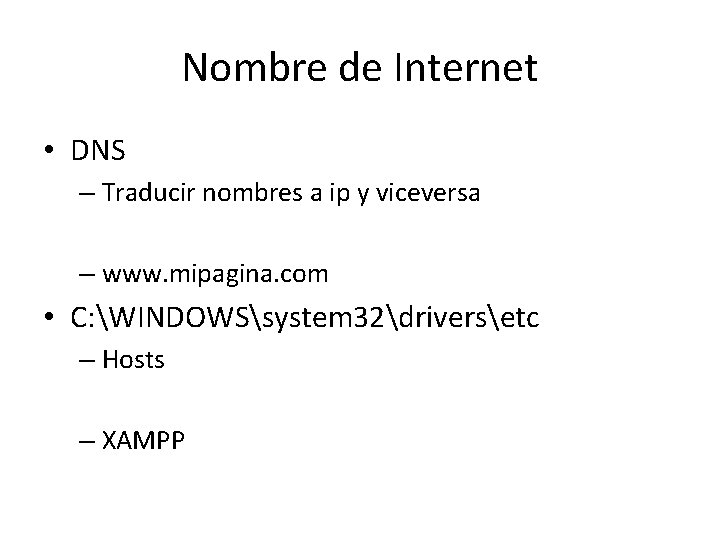 Nombre de Internet • DNS – Traducir nombres a ip y viceversa – www.