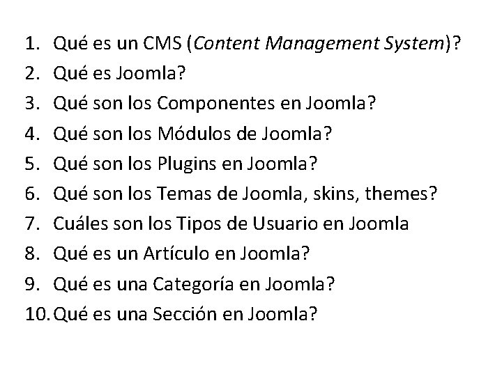 1. Qué es un CMS (Content Management System)? 2. Qué es Joomla? 3. Qué