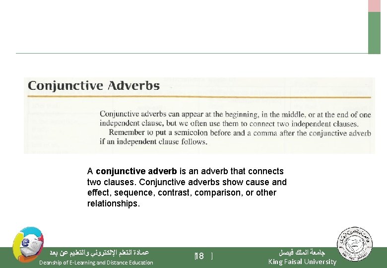 A conjunctive adverb is an adverb that connects two clauses. Conjunctive adverbs show cause
