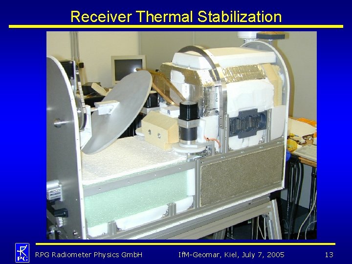 Receiver Thermal Stabilization RPG Radiometer Physics Gmb. H If. M-Geomar, Kiel, July 7, 2005