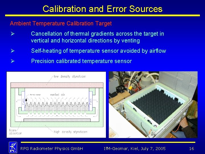 Calibration and Error Sources Ambient Temperature Calibration Target Ø Cancellation of thermal gradients across