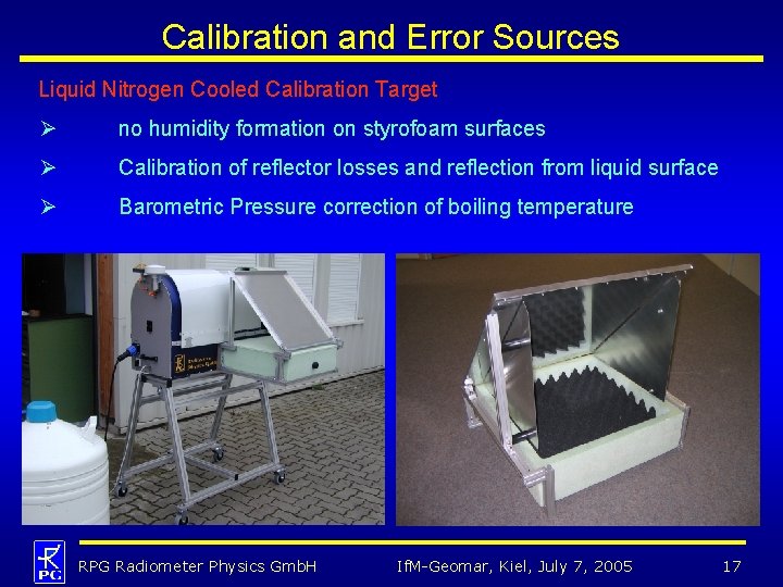 Calibration and Error Sources Liquid Nitrogen Cooled Calibration Target Ø no humidity formation on