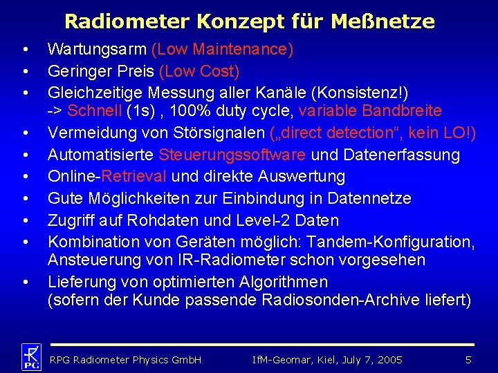 Radiometer Konzept für Meßnetze • • • Wartungsarm (Low Maintenance) Geringer Preis (Low Cost)
