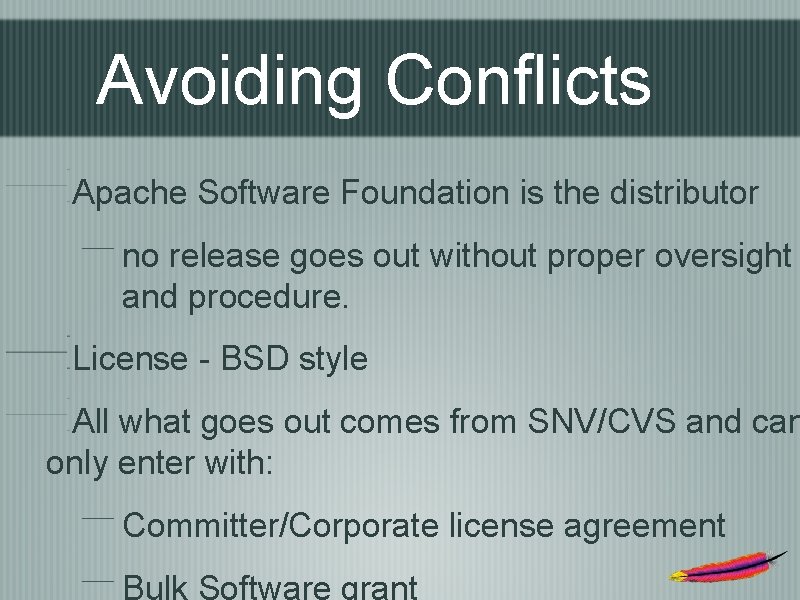 Avoiding Conflicts Apache Software Foundation is the distributor no release goes out without proper