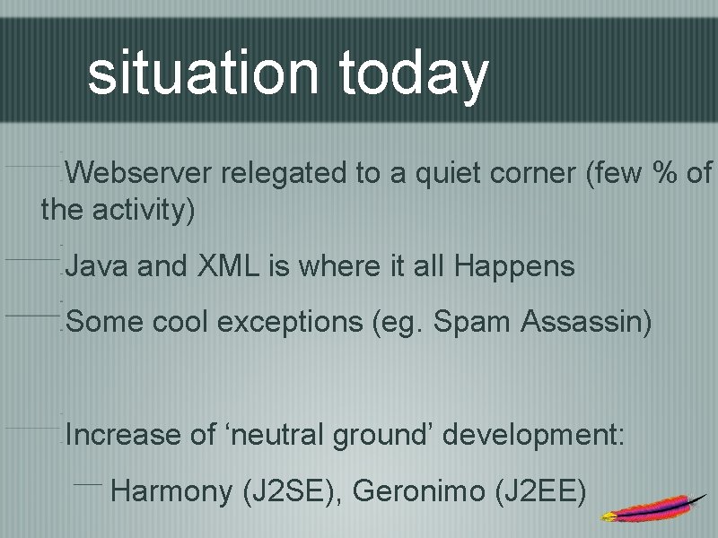 situation today Webserver relegated to a quiet corner (few % of the activity) Java