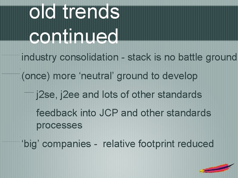 old trends continued industry consolidation - stack is no battle ground (once) more ‘neutral’