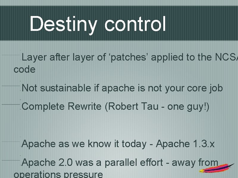 Destiny control Layer after layer of ‘patches’ applied to the NCSA code Not sustainable