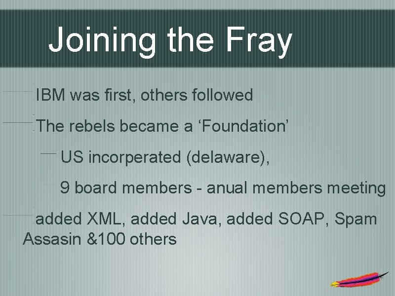 Joining the Fray IBM was first, others followed The rebels became a ‘Foundation’ US