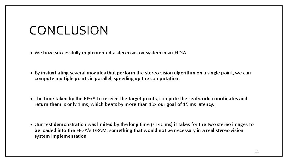 CONCLUSION • We have successfully implemented a stereo vision system in an FPGA. •