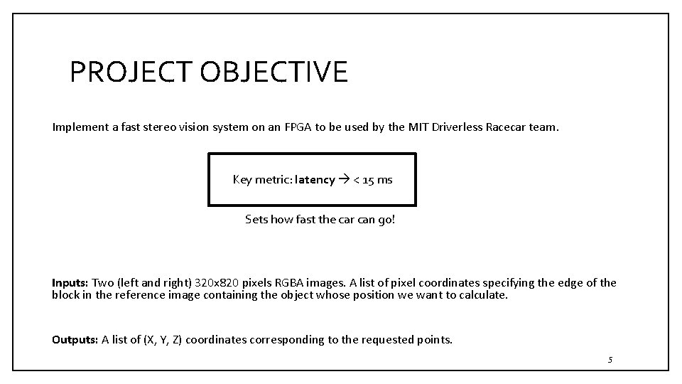 PROJECT OBJECTIVE Implement a fast stereo vision system on an FPGA to be used