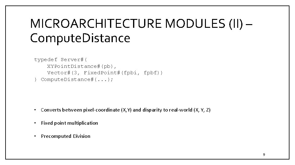 MICROARCHITECTURE MODULES (II) – Compute. Distance typedef Server#( XYPoint. Distance#(pb), Vector#(3, Fixed. Point#(fpbi, fpbf))