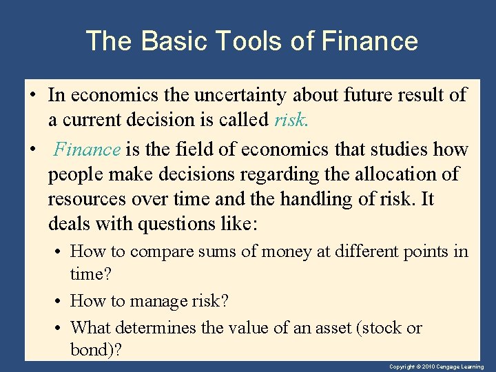 The Basic Tools of Finance • In economics the uncertainty about future result of