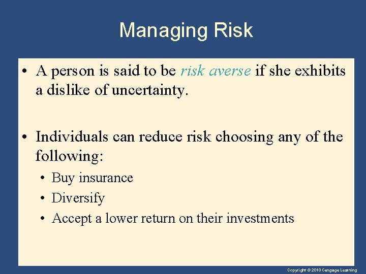 Managing Risk • A person is said to be risk averse if she exhibits