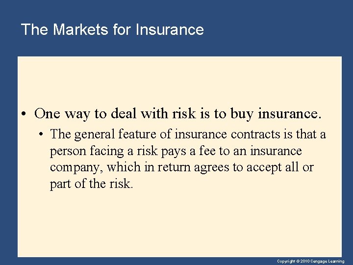 The Markets for Insurance • One way to deal with risk is to buy