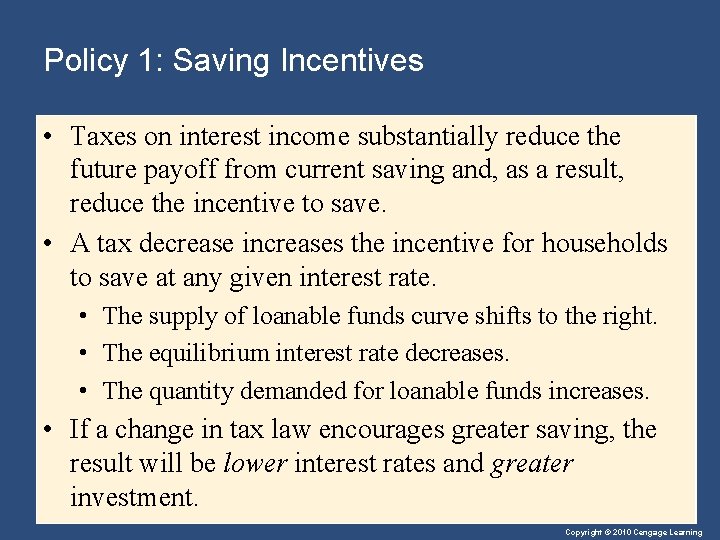 Policy 1: Saving Incentives • Taxes on interest income substantially reduce the future payoff