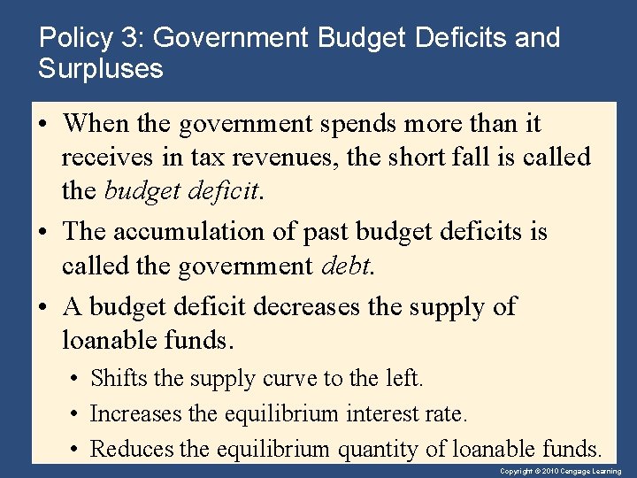 Policy 3: Government Budget Deficits and Surpluses • When the government spends more than