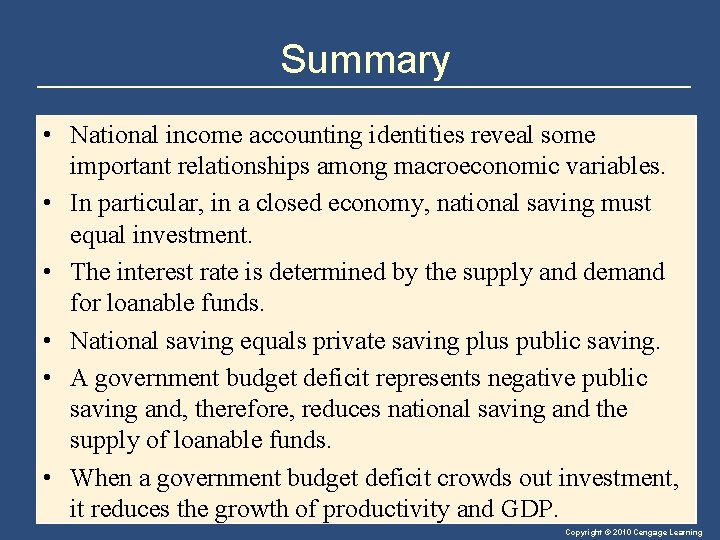 Summary • National income accounting identities reveal some important relationships among macroeconomic variables. •